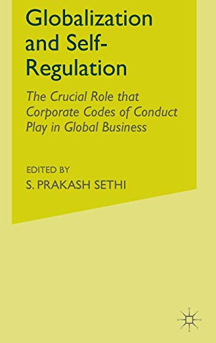 Stock image for Globalization and Self-Regulation : The Crucial Role That Corporate Codes of Conduct Play in Global Business for sale by Better World Books