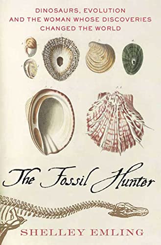 9780230611566: The Fossil Hunter: Dinosaurs, Evolution, and the Woman Whose Discoveries Changed the World