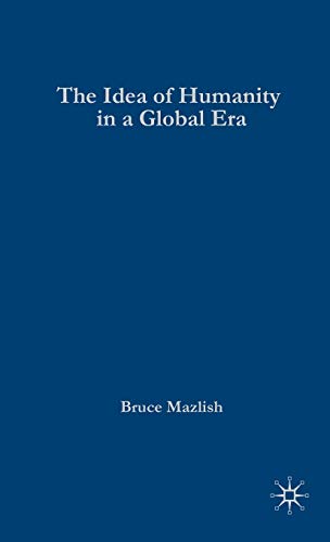 The Idea of Humanity in a Global Era (Palgrave Macmillan Transnational History Series) (9780230611610) by Mazlish, B.