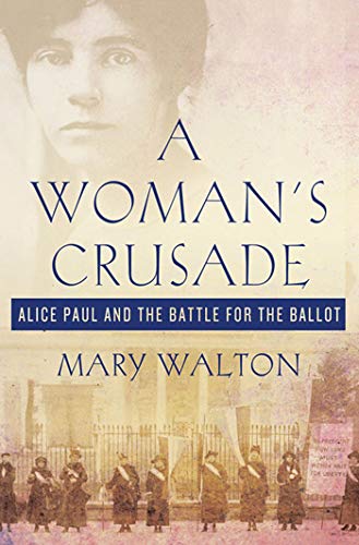 Stock image for A Woman's Crusade : Alice Paul and the Battle for the Ballot for sale by Better World Books