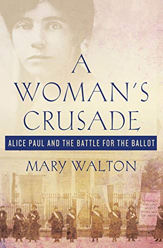 Stock image for A Woman's Crusade: Alice Paul and the Battle for the Ballot for sale by West Coast Bookseller
