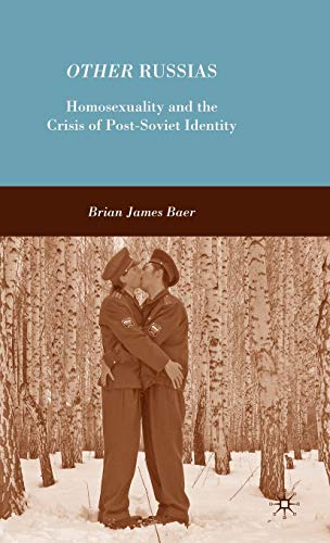 Other Russias: Homosexuality and the Crisis of Post-Soviet Identity - B. Baer