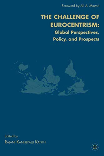 Stock image for The Challenge of Eurocentrism: Global Perspectives, Policy, and Prospects for sale by Iridium_Books