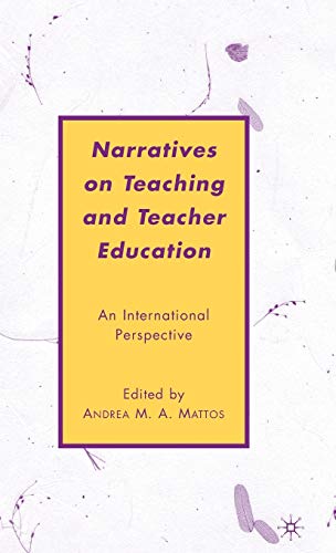 Narratives on Teaching and Teacher Education : An International Perspective - A. Mattos