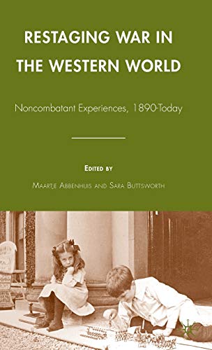 RESTAGING WAR IN THE WESTERN WORLD Noncombatants Experiences,