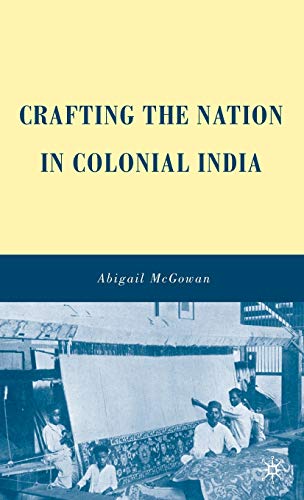 Crafting the Nation in Colonial India - McGowan, A.
