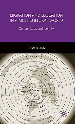 Migration and Education in a Multicultural World: Culture, Loss, and Identity - U. Kelly