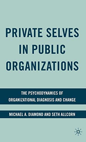 Stock image for Private Selves in Public Organizations : The Psychodynamics of Organizational Diagnosis and Change for sale by Better World Books: West