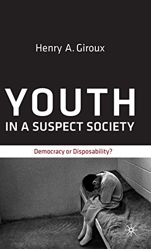 Stock image for Youth in a Suspect Society : Democracy or Disposability? for sale by Better World Books