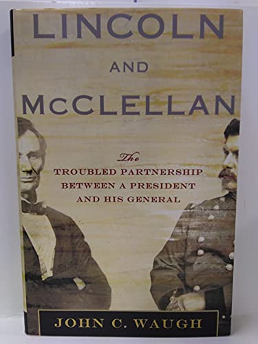 Imagen de archivo de Lincoln and McClellan: The Troubled Partnership between a President and His General a la venta por Wonder Book