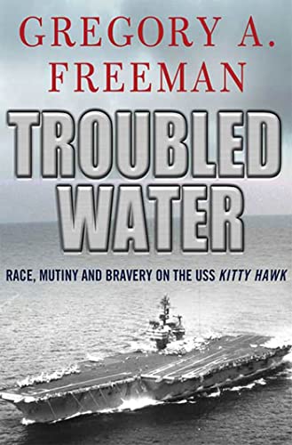 Beispielbild fr Troubled Water : Race, Mutiny, and Bravery on the USS Kitty Hawk zum Verkauf von Better World Books: West