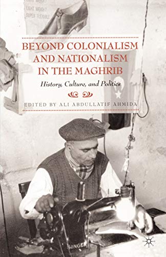 9780230613638: Beyond Colonialism and Nationalism in the Maghrib: History, Culture and Politics