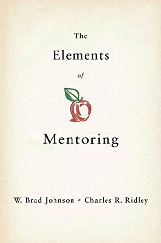 The Elements of Mentoring: The 65 Key Elements of Mentoring (9780230613645) by Johnson, W. Brad; Ridley, Charles R.