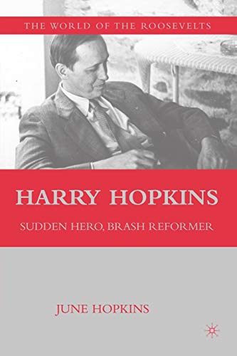 Beispielbild fr Harry Hopkins: Sudden Hero, Brash Reformer (The World of the Roosevelt's) zum Verkauf von Goodbooks Company