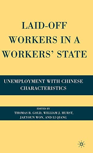 Imagen de archivo de Laid-Off Workers in a Workers   State: Unemployment with Chinese Characteristics a la venta por Midtown Scholar Bookstore