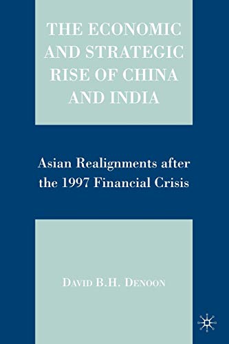 Beispielbild fr The Economic and Strategic Rise of China and India: Asian Realignments after the 1997 Financial Crisis zum Verkauf von Books From California