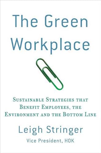 Stock image for The Green Workplace : Sustainable Strategies That Benefit Employees, the Environment and the Bottom Line for sale by Better World Books