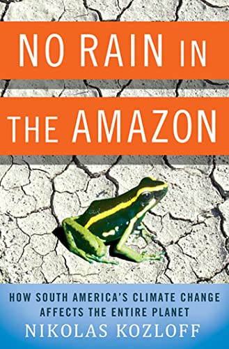 NO RAIN IN THE AMAZON: How South Americas Climate Change Affects The Entire Planet