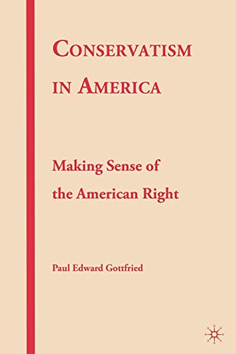 Imagen de archivo de Conservatism in America: Making Sense of the American Right a la venta por Chiron Media