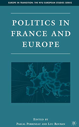 Beispielbild fr Politics in France and Europe (Europe in Transition: The NYU European Studies Series) zum Verkauf von BooksRun