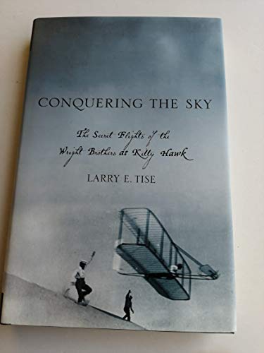 Stock image for Conquering the Sky - the Secret Flights of the Wright Brothers at Kitty Hawk for sale by Booked Experiences Bookstore