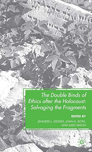 Beispielbild fr The Double Binds of Ethics after the Holocaust: Salvaging the Fragments zum Verkauf von Midtown Scholar Bookstore