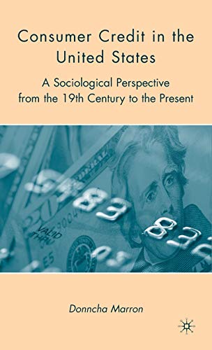 9780230615182: Consumer Credit in the United States: A Sociological Perspective from the 19th Century to the Present