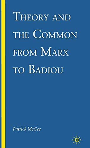 Imagen de archivo de Theory and the Common from Marx to Badiou a la venta por Book House in Dinkytown, IOBA