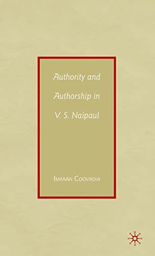 Beispielbild fr Authority and Authorship in V.S. Naipaul zum Verkauf von Ergodebooks