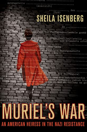 Muriel's War: An American Heiress in the Nazi Resistance - Sheila Isenberg