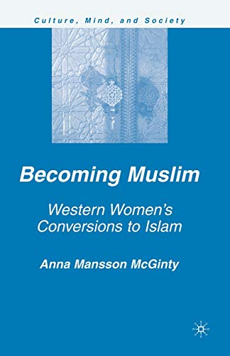 Beispielbild fr Becoming Muslim: Western Women's Conversions to Islam (Culture, Mind, and Society) zum Verkauf von Anybook.com