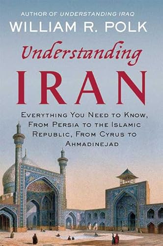 Beispielbild fr Understanding Iran: Everything You Need to Know, From Persia to the Islamic Republic, From Cyrus to Khamenei zum Verkauf von Wonder Book