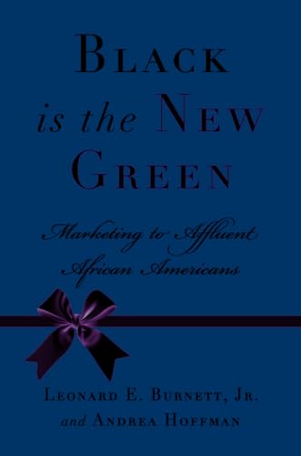 Imagen de archivo de Black Is the New Green : Marketing to Affluent African Americans a la venta por Better World Books