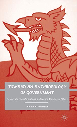 Toward an Anthropology of Government: Democratic Transformations and Nation Building in Wales
