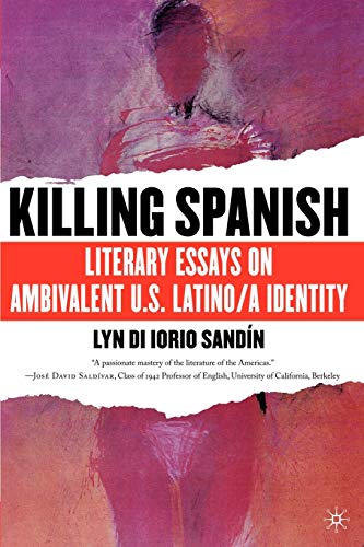 Stock image for Killing Spanish: Literary Essays on Ambivalent U.S. Latino/a Identity for sale by Midtown Scholar Bookstore