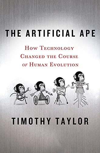 9780230617636: The Artificial Ape: How Technology Changed the Course of Human Evolution