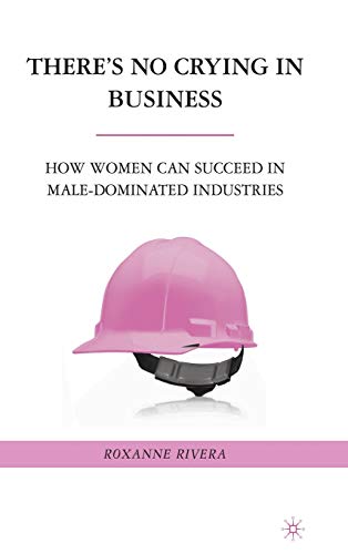 9780230618121: There's No Crying in Business: How Women Can Succeed in Male-Dominated Industries