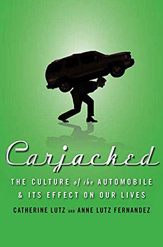 Beispielbild fr Carjacked: The Culture of the Automobile and Its Effect on Our Lives zum Verkauf von SecondSale