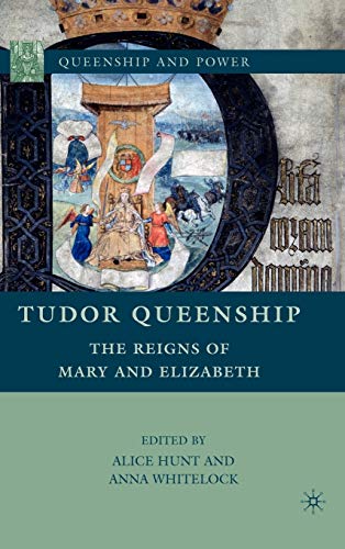 9780230618237: Tudor Queenship: The Reigns of Mary and Elizabeth (Queenship and Power)