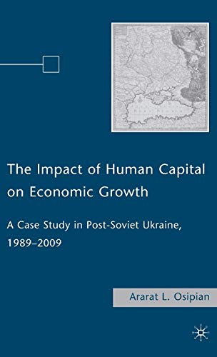 9780230618244: The Impact of Human Capital on Economic Growth: A Case Study in Post-soviet Ukraine, 1989–2009
