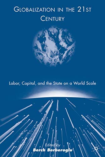 Stock image for Globalization in the 21st Century: Labor, Capital, and the State on a World Scale for sale by Midtown Scholar Bookstore