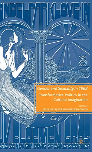 Beispielbild fr Gender and Sexuality in 1968: Transformative Politics in the Cultural Imagination zum Verkauf von Ergodebooks