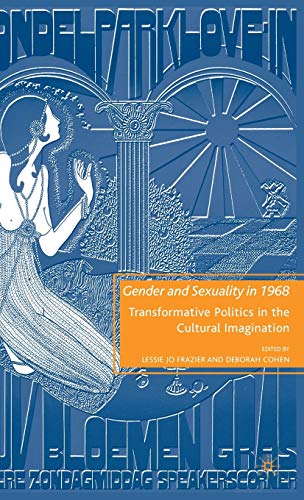 Stock image for Gender and Sexuality in 1968: Transformative Politics in the Cultural Imagination for sale by Revaluation Books