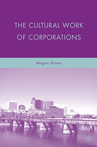 Stock image for The Cultural Work of Corporations for sale by Better World Books