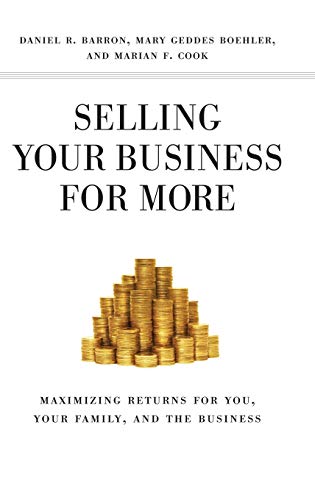 Imagen de archivo de Selling Your Business for More: Maximizing Returns for You, Your Family, and the Business a la venta por Wonder Book