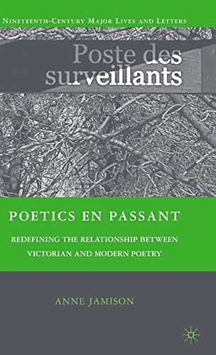 9780230618992: Poetics en passant: Redefining the Relationship between Victorian and Modern Poetry (Nineteenth-Century Major Lives and Letters)