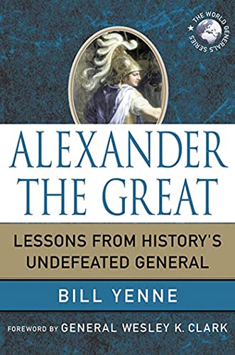 9780230619159: ALEXANDER THE GREAT: Lessons from History's Undefeated General (World Generals Series)