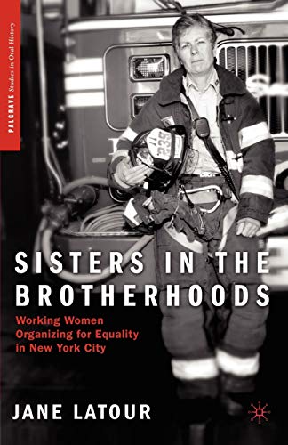 Beispielbild fr Sisters in the Brotherhoods: Working Women Organizing for Equality in New York City (Palgrave Studies in Oral History) zum Verkauf von GF Books, Inc.