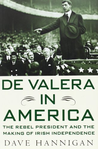 Stock image for De Valera in America : The Rebel President and the Making of Irish Independence for sale by Better World Books