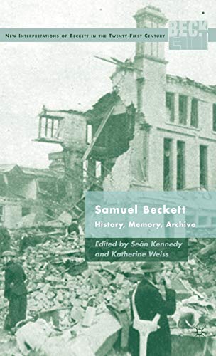 Samuel Beckett: History, Memory, Archive (New Interpretations of Beckett in the 21st Century)